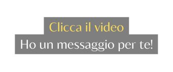Clicca il v ideo Ho un messaggio per te